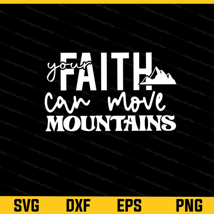 Your Faith Can Move Mountains Svg Cutting Printable File  - Premium Cutting Files in SVG, PNG & EPS Formats - Premium SVG Cutting Files for Crafts