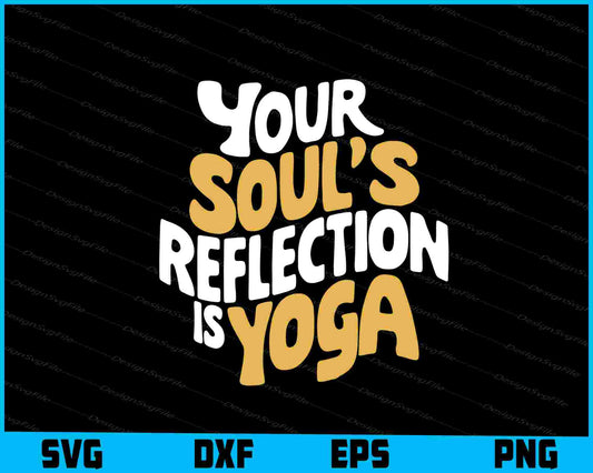 Your Soul’s Reflection Is Yoga