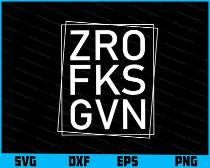 Zero F*cks Given SVG, T-shirt Designs