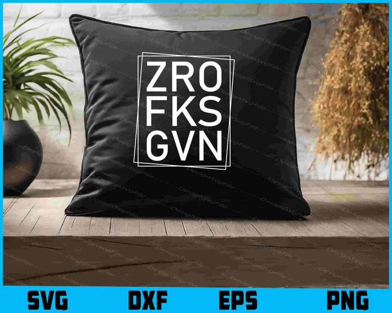 Zero F*cks Given SVG, T-shirt Designs