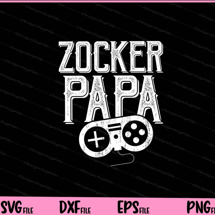 Zocker papa Svg Cutting Printable Files  - Premium Cutting Files in SVG, PNG & EPS Formats - Premium SVG Cutting Files for Crafts