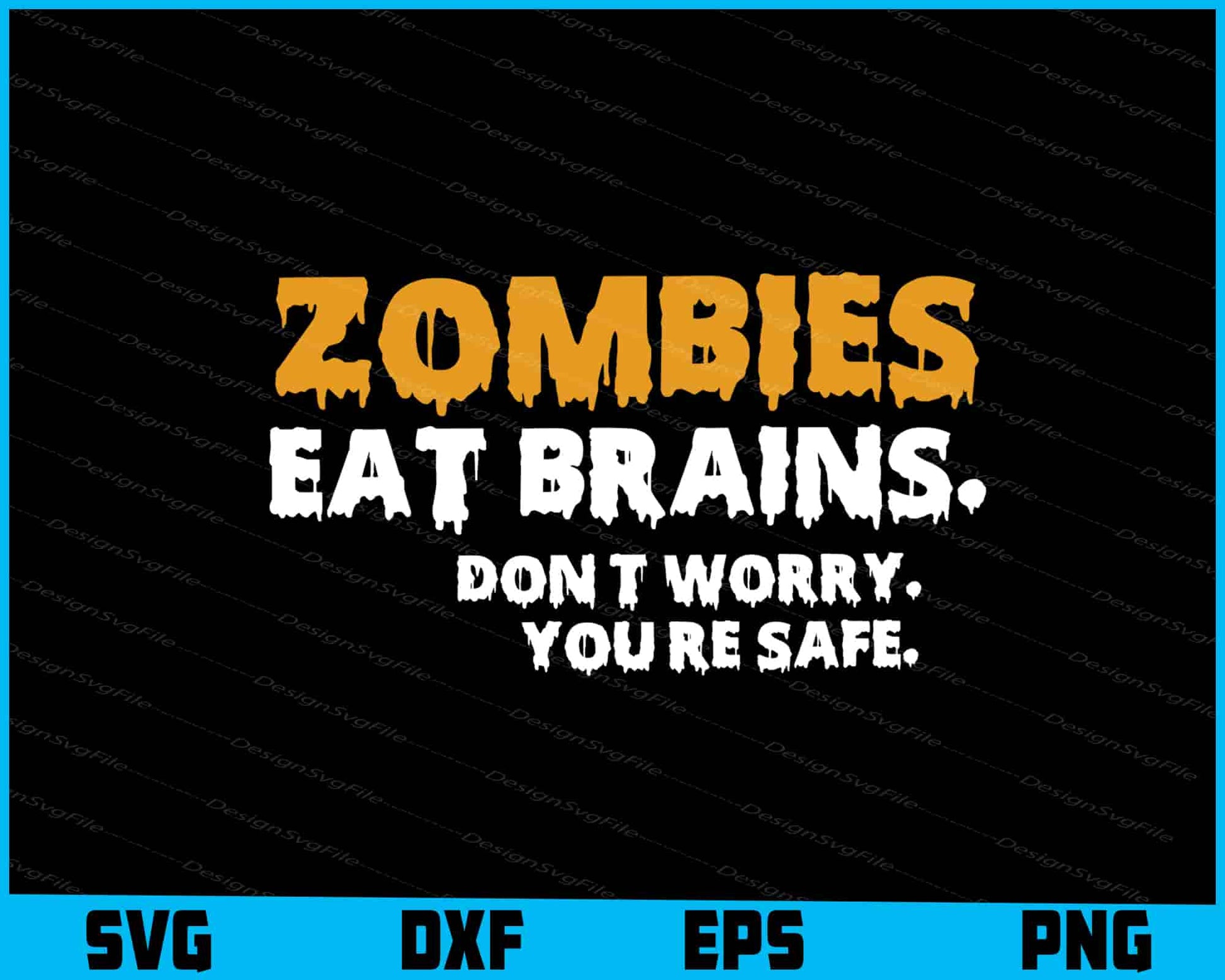 Zombies Eat Brains Don't Worry You're Safe SVG PNG Sublimation Files  - Premium Cutting Files in SVG, PNG & EPS Formats - Premium SVG Cutting Files for Crafts