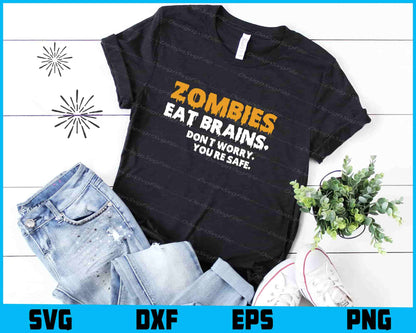 Zombies Eat Brains Don't Worry You're Safe SVG PNG Sublimation Files  - Premium Cutting Files in SVG, PNG & EPS Formats - Premium SVG Cutting Files for Crafts