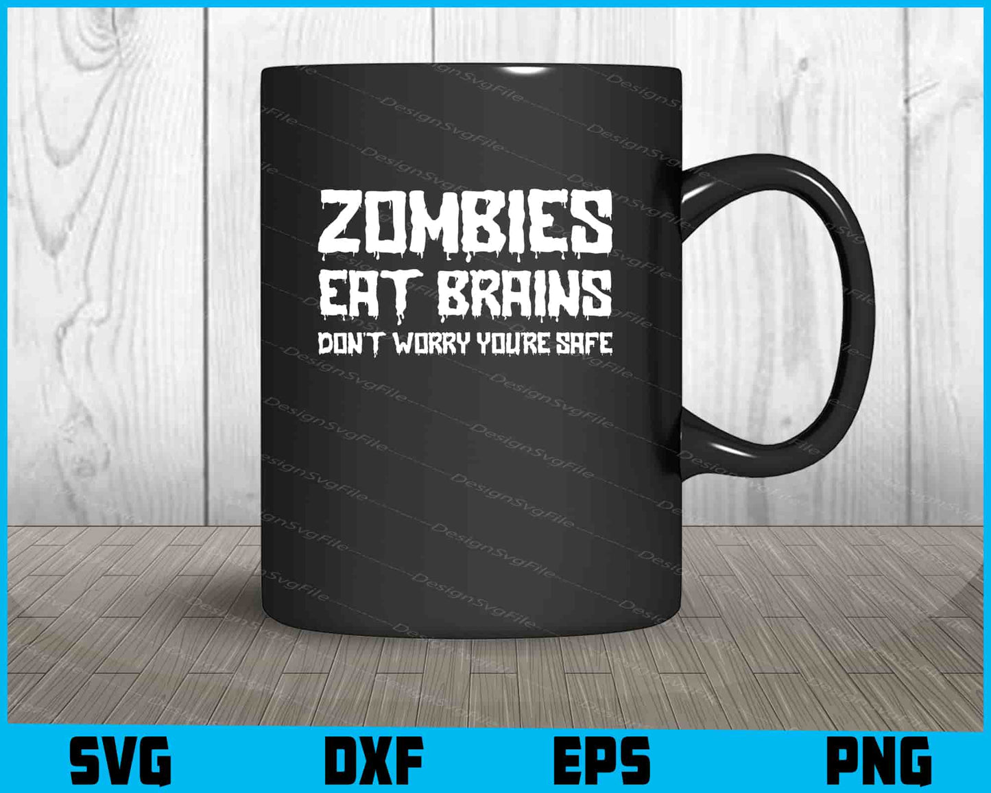 Zombies Eat Brains Don't Worry You're Safe SVG PNG Design Funny Quotes files  - Premium Cutting Files in SVG, PNG & EPS Formats - Premium SVG Cutting Files for Crafts