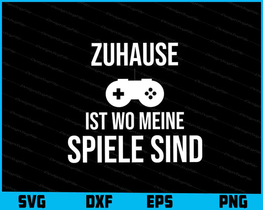 Zuhause Ist Wo Meine Spiele Sind