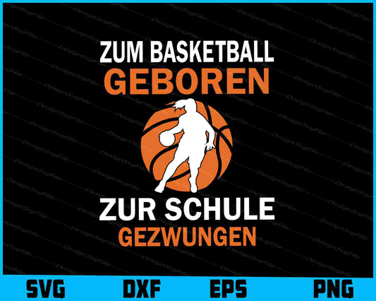 Zum Basketball Geboren Zur Schule Gezwungen