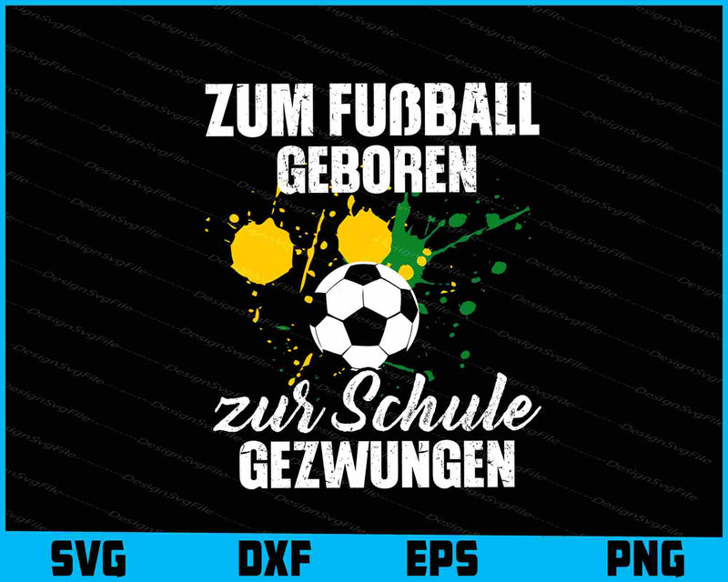 Zum Fußball Geboren Zur Schule Gezwungen