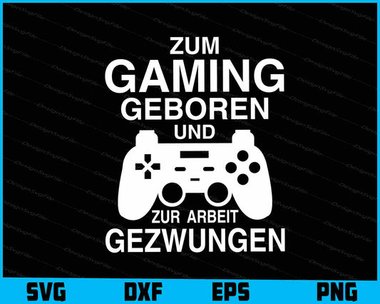 Zum Gaming Geboren Und Zur Arbeit Gezwungen