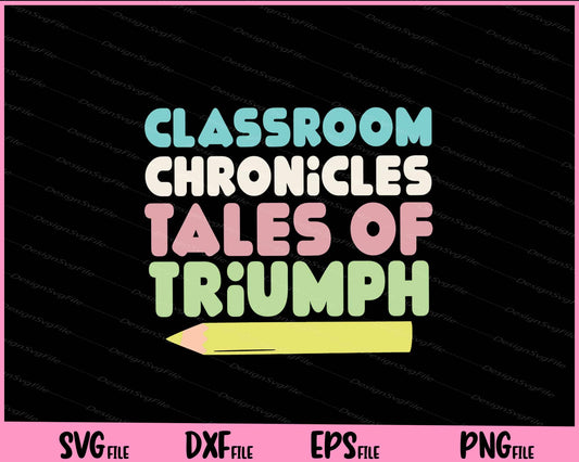 Classroom Chronicles Tales Of Triumph Svg Cutting Printable Files  - Premium Cutting Files in SVG, PNG & EPS Formats - Premium SVG Cutting Files for Crafts