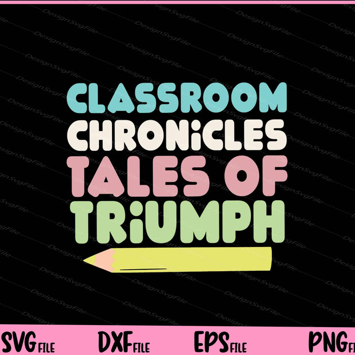 Classroom Chronicles Tales Of Triumph Svg Cutting Printable Files  - Premium Cutting Files in SVG, PNG & EPS Formats - Premium SVG Cutting Files for Crafts