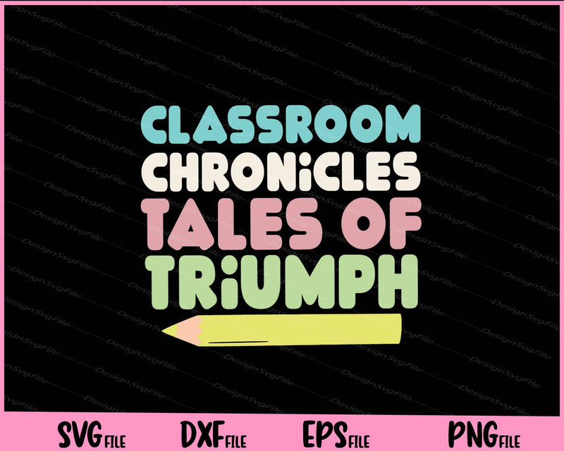 Classroom Chronicles Tales Of Triumph svg