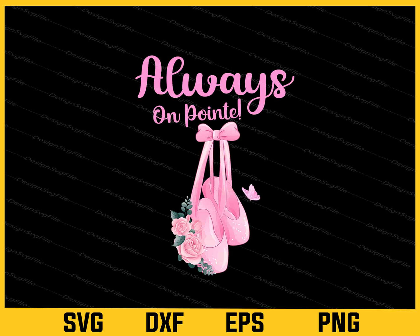 Always On Pointe! Svg Cutting Printable File  - Premium Cutting Files in SVG, PNG & EPS Formats - Premium SVG Cutting Files for Crafts