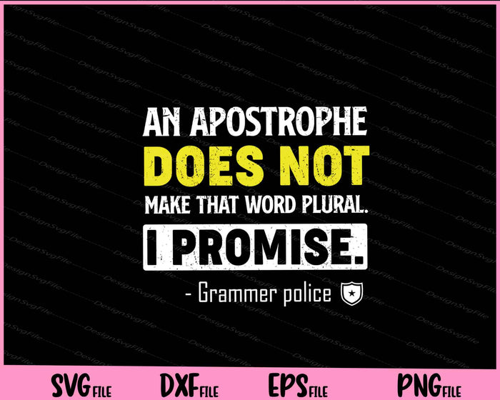 An Apostrophe Does Not Make Grammer Police Svg Cutting Printable File  - Premium Cutting Files in SVG, PNG & EPS Formats - Premium SVG Cutting Files for Crafts