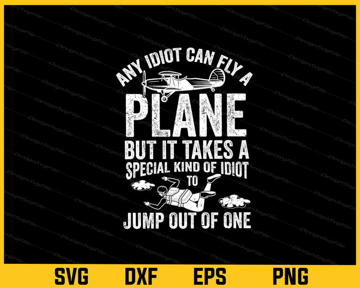 Any Idiot Can Fly A Plane But It Takes A Special Svg Cutting Printable File  - Premium Cutting Files in SVG, PNG & EPS Formats - Premium SVG Cutting Files for Crafts