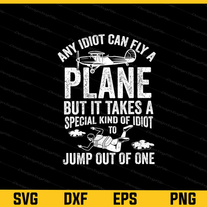 Any Idiot Can Fly A Plane But It Takes A Special Svg Cutting Printable File  - Premium Cutting Files in SVG, PNG & EPS Formats - Premium SVG Cutting Files for Crafts