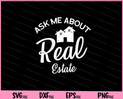 Ask Me About Real Estate Svg Cutting Printable Files  - Premium Cutting Files in SVG, PNG & EPS Formats - Premium SVG Cutting Files for Crafts