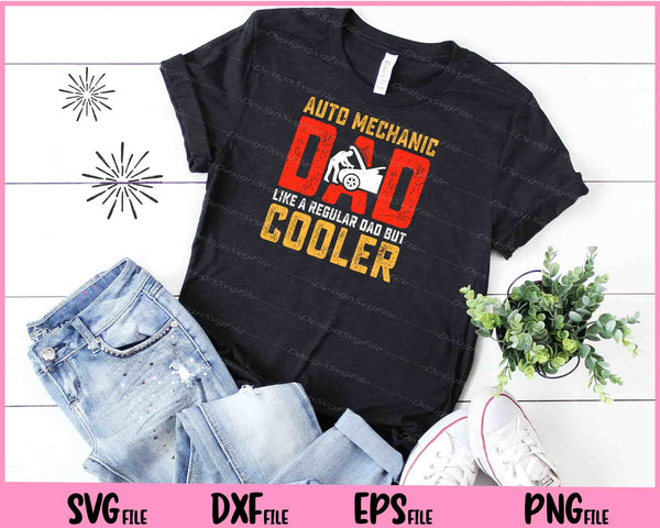 Auto Mechanic Dad like a regular Dad but cooler Father Day t shirty