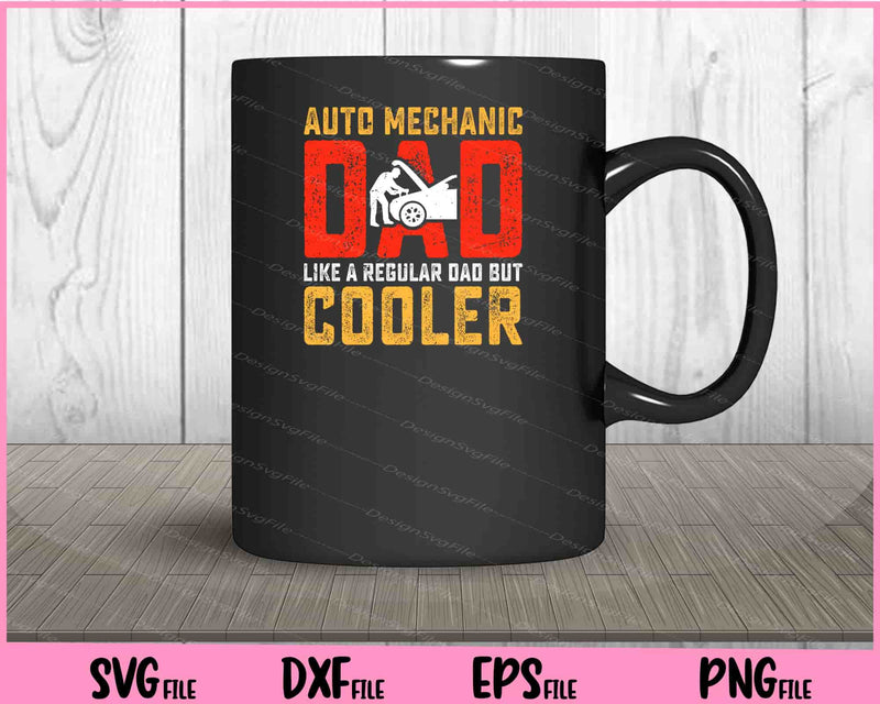 Auto Mechanic Dad like a regular Dad but cooler Father Day mug