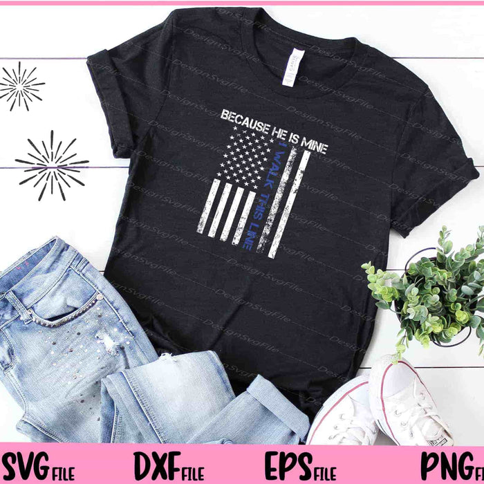 Because He Is Mine I Walk This Line Svg Cutting Printable File  - Premium Cutting Files in SVG, PNG & EPS Formats - Premium SVG Cutting Files for Crafts