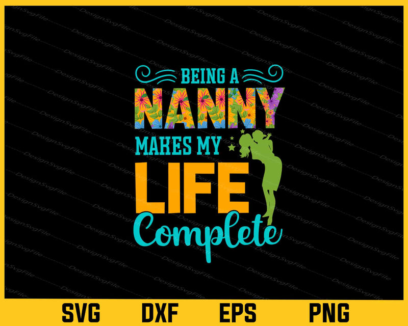 Being A Nanny Makes My Life Complete Svg Cutting Printable File  - Premium Cutting Files in SVG, PNG & EPS Formats - Premium SVG Cutting Files for Crafts