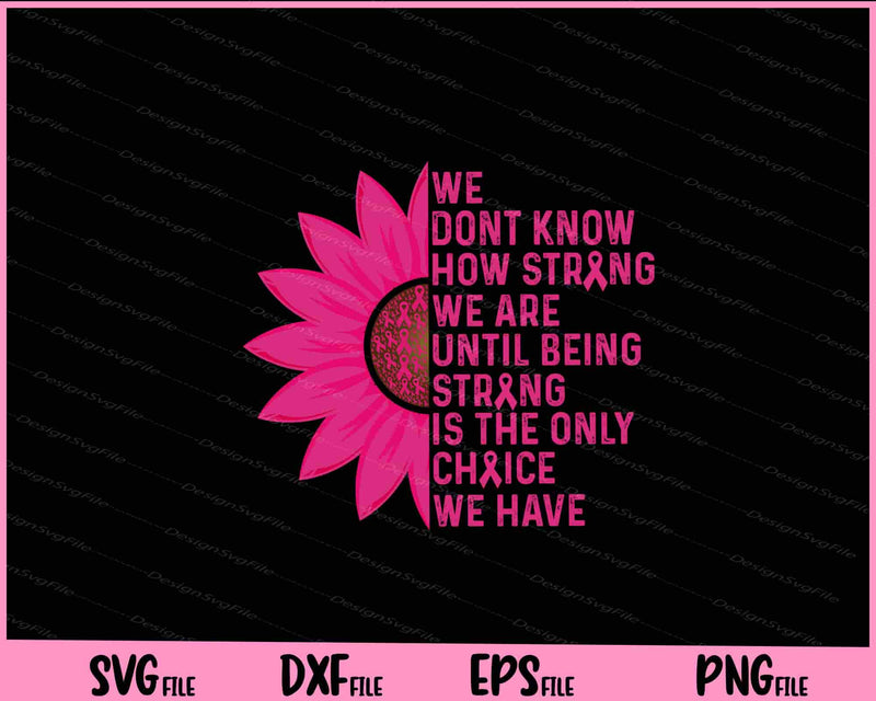Being Strong pink Flower Breast Cancer Awareness svg