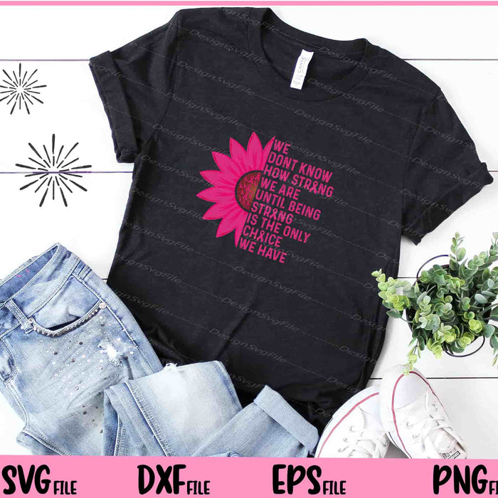 Being Strong pink Flower Breast Cancer Awareness Svg Cutting Printable Files  - Premium Cutting Files in SVG, PNG & EPS Formats - Premium SVG Cutting Files for Crafts