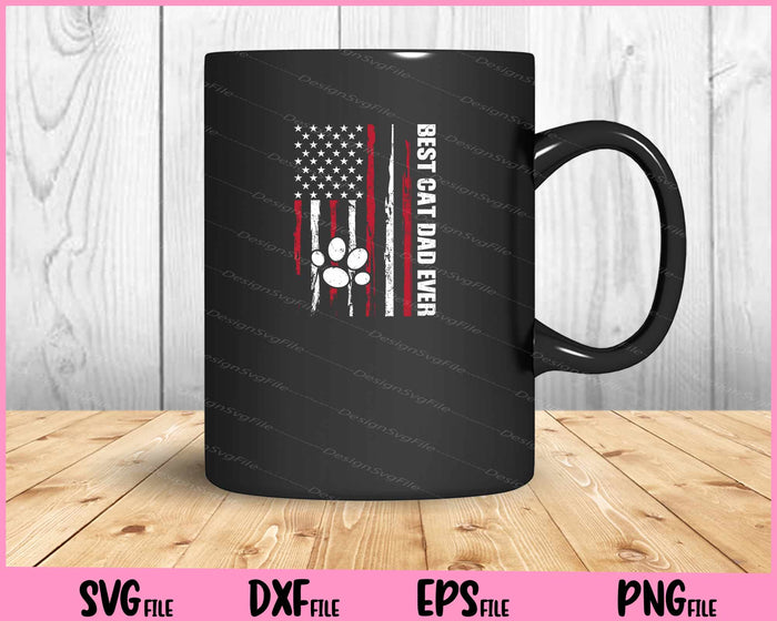 best cat dad ever American flag Svg Cutting Printable Files  - Premium Cutting Files in SVG, PNG & EPS Formats - Premium SVG Cutting Files for Crafts