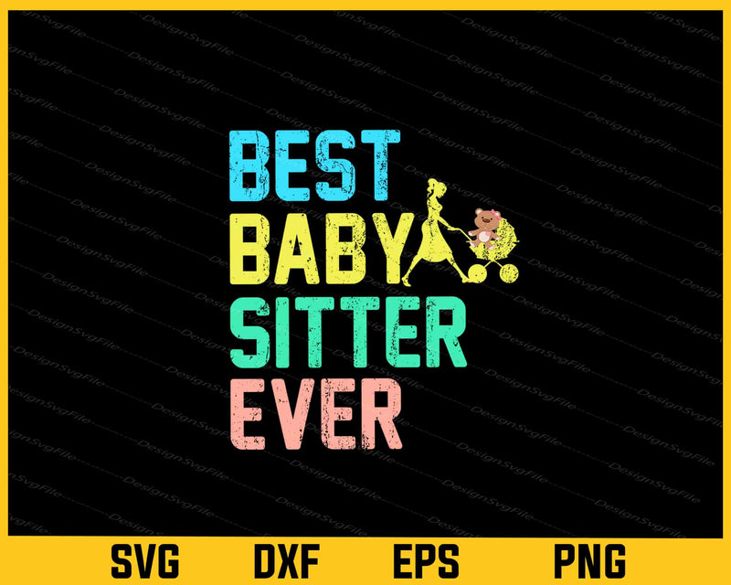 Best Baby Sitter Ever Svg Cutting Printable File  - Premium Cutting Files in SVG, PNG & EPS Formats - Premium SVG Cutting Files for Crafts