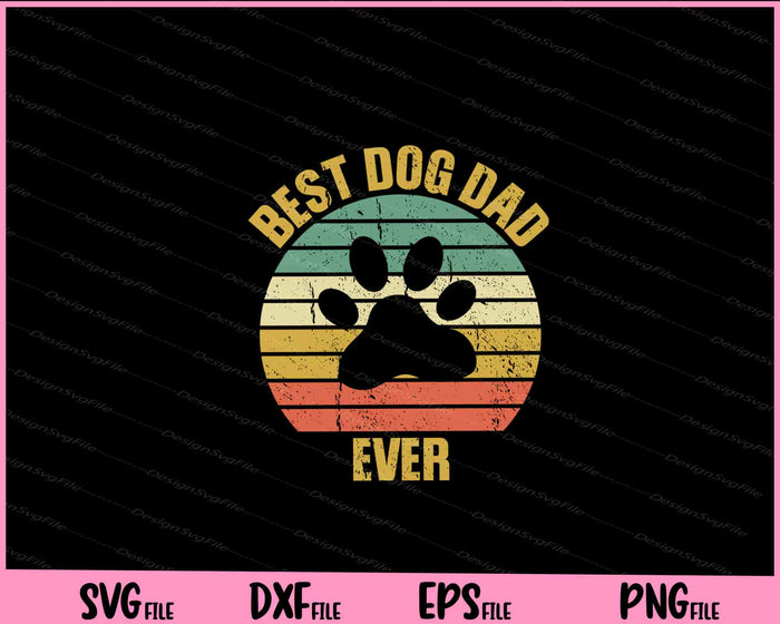 Best Dog Dad ever Vintage Father's Day Svg Cutting Printable Files  - Premium Cutting Files in SVG, PNG & EPS Formats - Premium SVG Cutting Files for Crafts