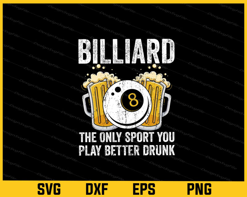 Billiard The Only Sport You Play Better Drunk Svg Cutting Printable File  - Premium Cutting Files in SVG, PNG & EPS Formats - Premium SVG Cutting Files for Crafts