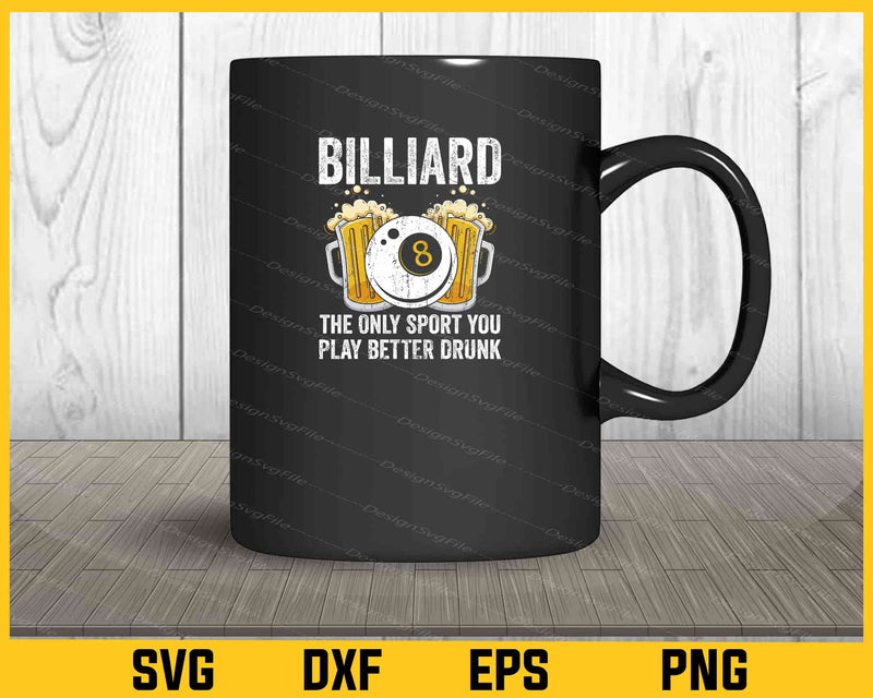 Billiard The Only Sport You Play Better Drunk mug