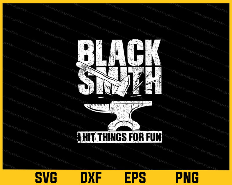 Black Smith I Hit Things For Fun svg
