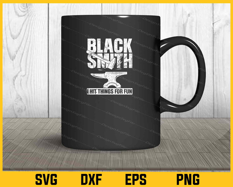 Black Smith I Hit Things For Fun Svg Cutting Printable File  - Premium Cutting Files in SVG, PNG & EPS Formats - Premium SVG Cutting Files for Crafts