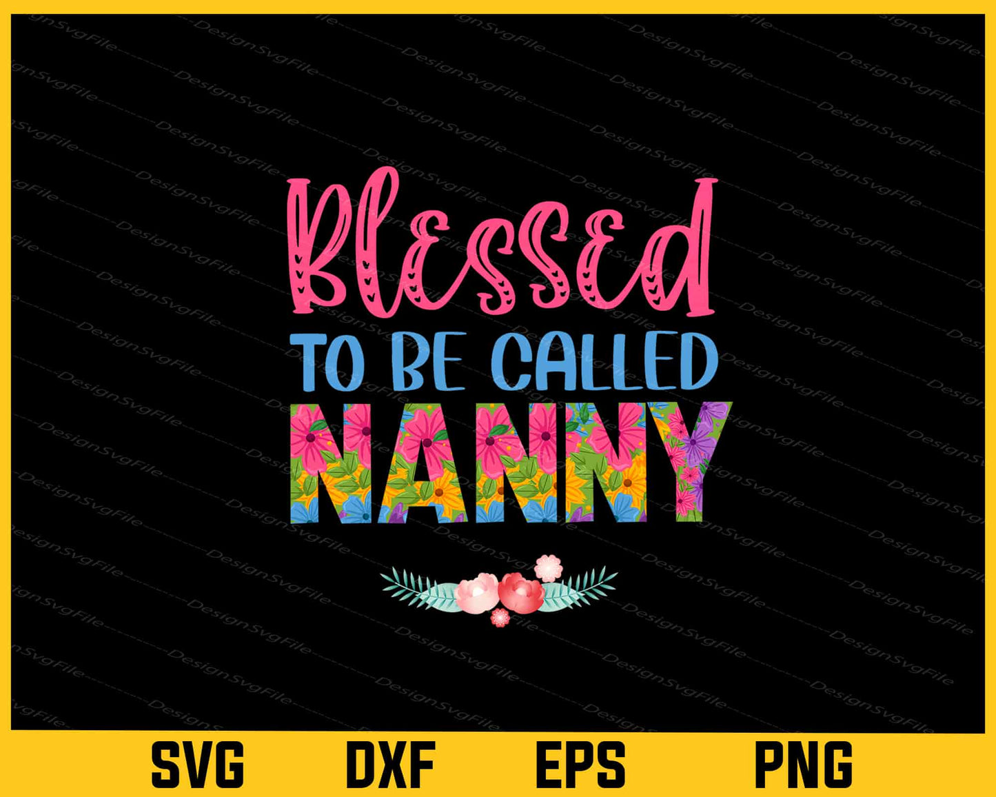 Blessed To Be Called Nanny Svg Cutting Printable File  - Premium Cutting Files in SVG, PNG & EPS Formats - Premium SVG Cutting Files for Crafts