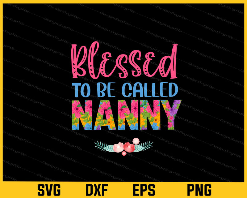 Blessed To Be Called Nanny svg