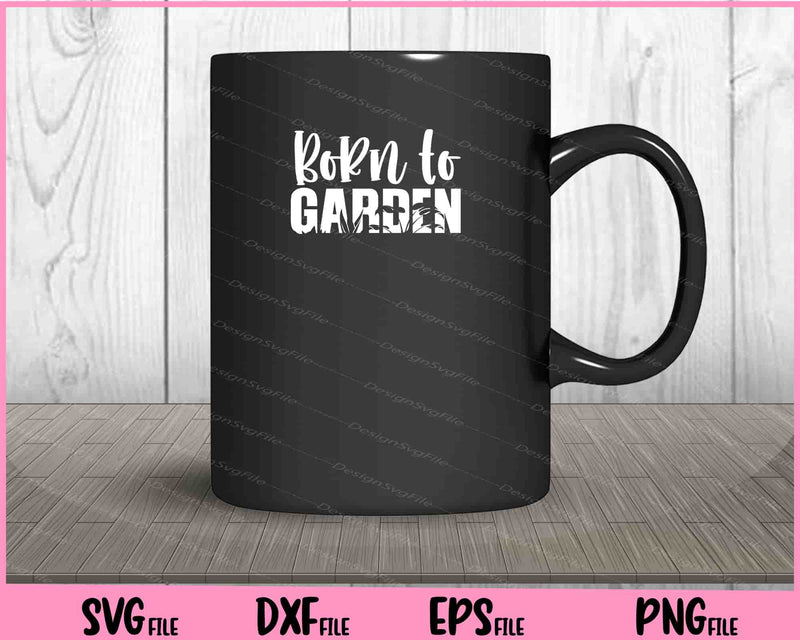 Born to Garden mug