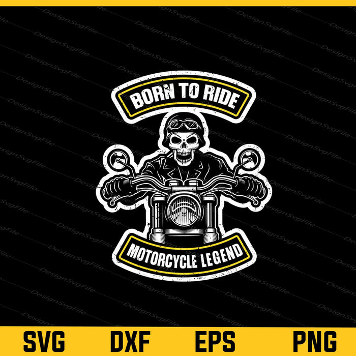 Born To Ride Motorcycle Legened Svg Cutting Printable File  - Premium Cutting Files in SVG, PNG & EPS Formats - Premium SVG Cutting Files for Crafts