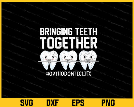 Bringing Teeth Together #orthodonticlife Svg Cutting Printable File  - Premium Cutting Files in SVG, PNG & EPS Formats - Premium SVG Cutting Files for Crafts