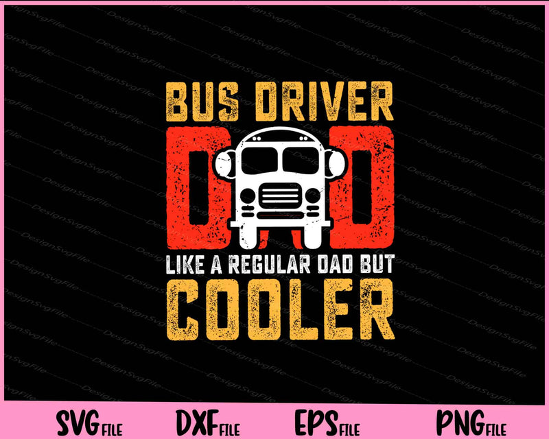 Bus Driver Dad like a regular dad but cooler Father day svg