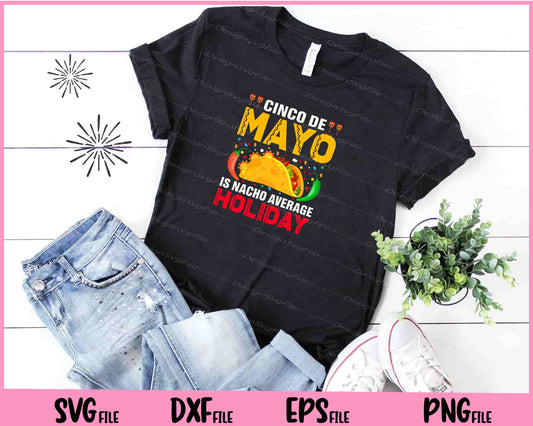 cinco de mayo is vacho average holiday Svg Cutting Printable Files  - Premium Cutting Files in SVG, PNG & EPS Formats - Premium SVG Cutting Files for Crafts