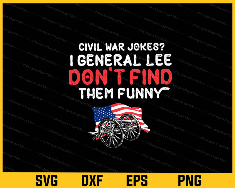 Civil war Jokes i General lee don’t find svg