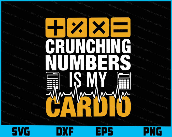 Crunching Numbers Is My Cardio SVG PNG Printable File