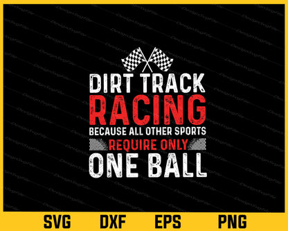 Dirt Track Racing Because All Other Sports One Ball Svg Cutting Printable File  - Premium Cutting Files in SVG, PNG & EPS Formats - Premium SVG Cutting Files for Crafts