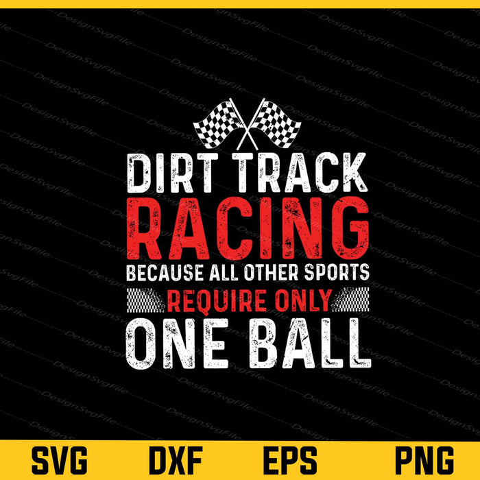 Dirt Track Racing Because All Other Sports One Ball Svg Cutting Printable File  - Premium Cutting Files in SVG, PNG & EPS Formats - Premium SVG Cutting Files for Crafts