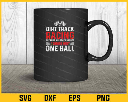 Dirt Track Racing Because All Other Sports One Ball Svg Cutting Printable File  - Premium Cutting Files in SVG, PNG & EPS Formats - Premium SVG Cutting Files for Crafts