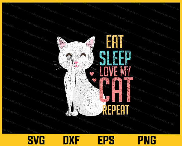Eat Sleep With Love My Cat Repeat svg