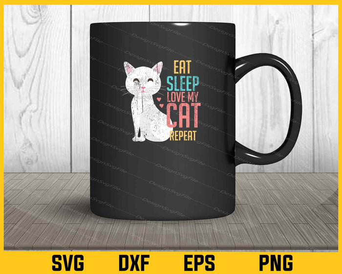 Eat Sleep With Love My Cat Repeat Svg Cutting Printable File  - Premium Cutting Files in SVG, PNG & EPS Formats - Premium SVG Cutting Files for Crafts