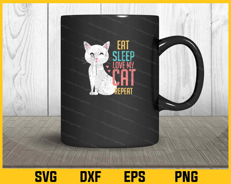 Eat Sleep With Love My Cat Repeat mug