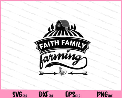 Faith Family Farming Svg Cutting Printable Files  - Premium Cutting Files in SVG, PNG & EPS Formats - Premium SVG Cutting Files for Crafts