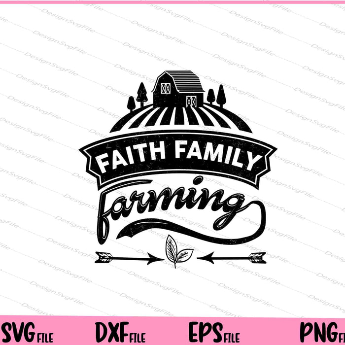 Faith Family Farming Svg Cutting Printable Files  - Premium Cutting Files in SVG, PNG & EPS Formats - Premium SVG Cutting Files for Crafts